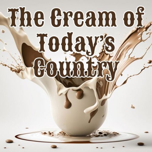 VA - The Cream of Today's Country (2025)