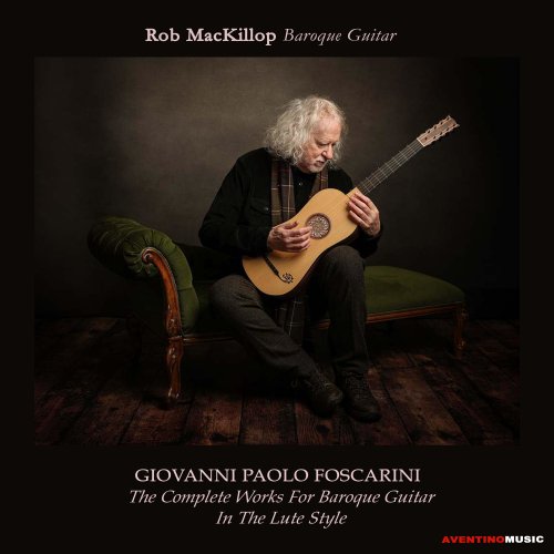 Rob MacKillop - Giovanni Paolo Foscarini: the Complete Works for Baroque Guitar in the Lute Style (2025) Hi-Res