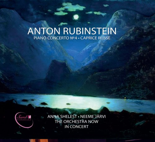 Anna Shelest, The Orchestra Now, Neeme Järvi - Rubinstein: Piano Concerto No. 4 in D Minor, Op. 70 & Caprice russe, Op. 102 (Live) (2018) [Hi-Res]