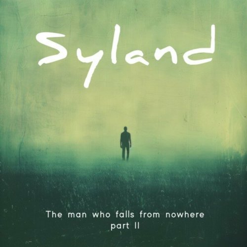 Syland - The Man Who Falls from Nowhere (Part II) (2025)