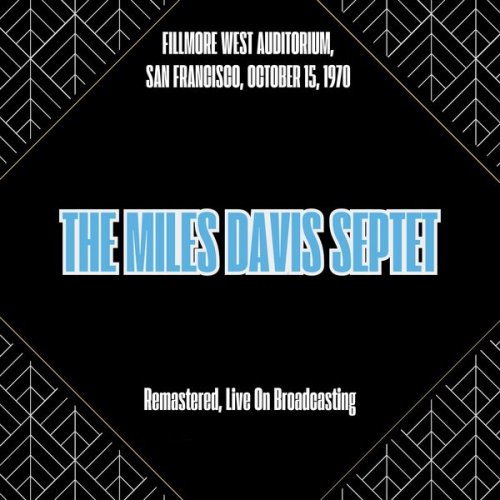 The Miles Davis Septet - Fillmore West Auditorium, San Francisco, October 15, 1970 (Remastered, Live On Broadcasting) (2025)