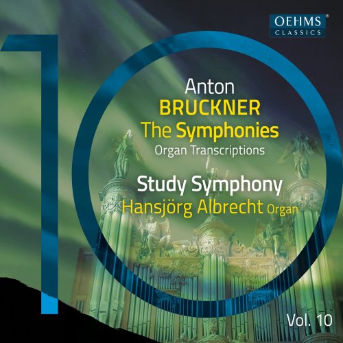 Hansjorg Albrecht - The Bruckner Symphonies, Vol. 10 - Organ Transcriptions (2025) [Hi-Res]