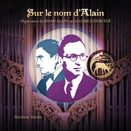 Matthew Martin - Sur le nom d'Alain: Organ Music by Jehan Alain and Maurice Duruflé (2025) [Hi-Res]