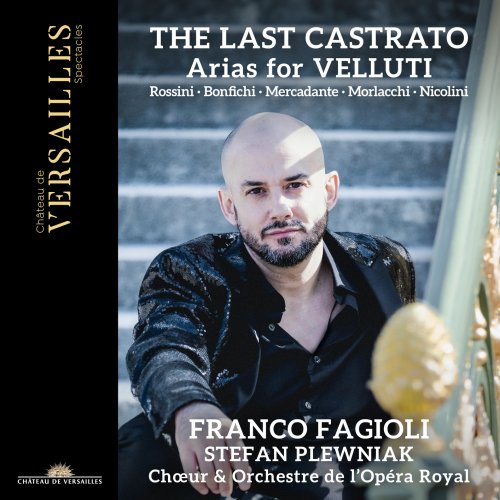 Franco Fagioli, Chœur & Orchestre de l' Opéra Royal, Stefan Plewniak - The Last Castrato. Arias for Velluti (2025) [Hi-Res]