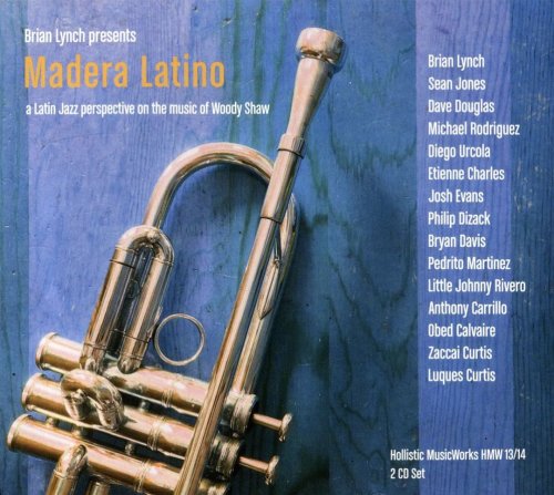 Brian Lynch - Madera Latino: A Latin Jazz Interpretation on the Music of Woody Shaw (2016) CD Rip