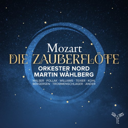 Orkester Nord, Martin Wåhlberg, Manuel Walser, Angelo Pollak, Ruth Williams, Pauline Texier, Bastian Kohl, Solveig Bergersen, Olivier Trommenschlager, Eric Ander - Mozart: Die Zauberflöte (2025) [Hi-Res]