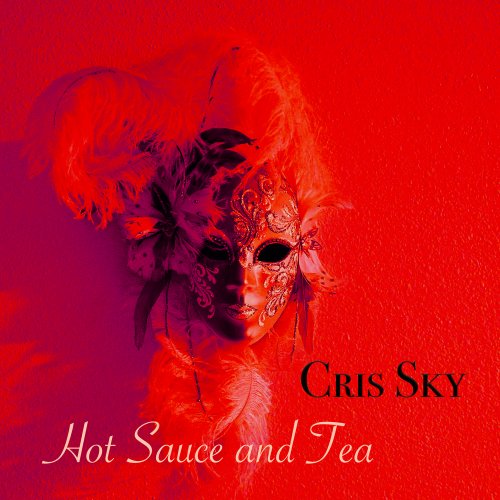 Cris Sky - Hot Sauce and Tea (2025) Hi Res