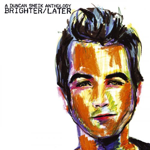 Duncan Sheik - Brighter / Later: A Duncan Sheik Anthology (2006)