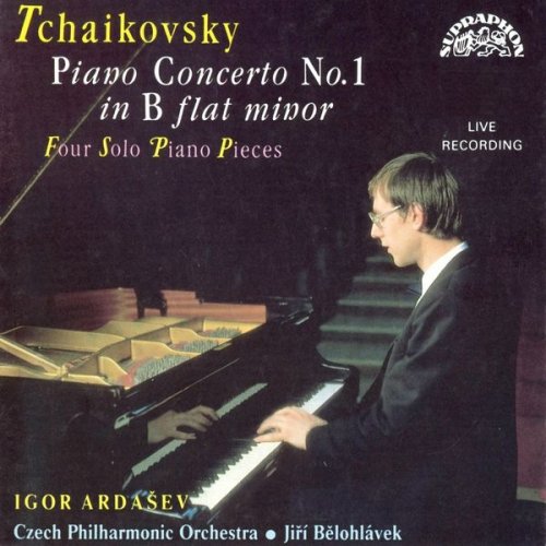 Igor Ardaše, Czech Philharmonic Orchestra, Jiří Bělohlávek - Tchaikovsky: Piano Concerto No. 1 and 4 Solo Piano Pieces (1991)