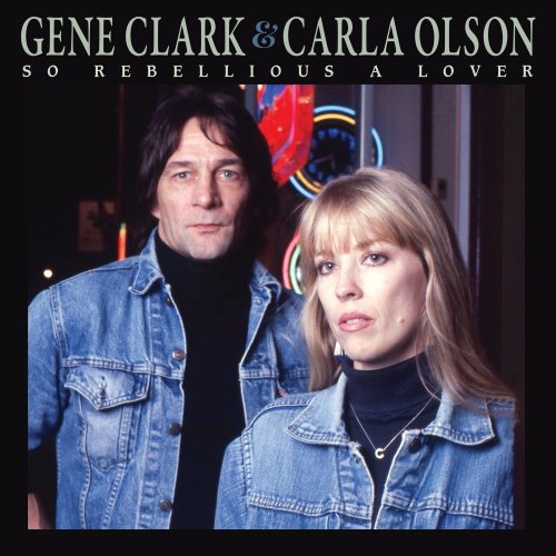 Gene Clark & Carla Olson - So Rebellious A Lover (Deluxe Edition) (2025) [Hi-Res]