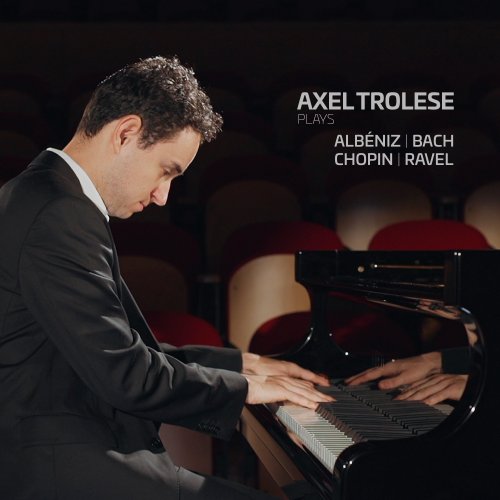 Axel Trolese - Axel Trolese Plays Albéniz, Bach, Chopin & Ravel (2025) Hi-Res