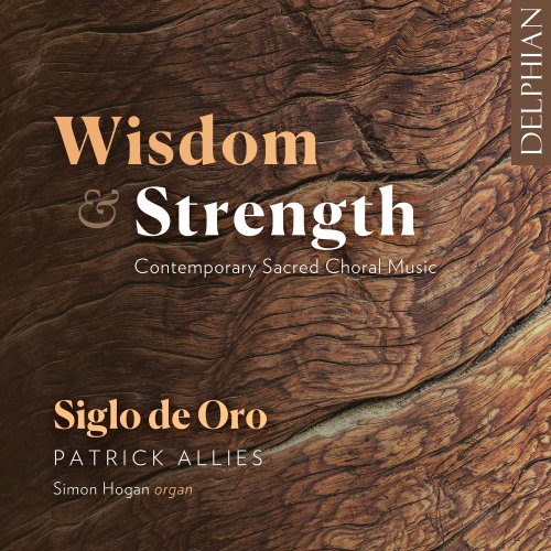 Siglo de Oro, Patrick Allies, Simon Hogan - Wisdom & Strength: Contemporary Sacred Choral Music (2025) [Hi-Res]