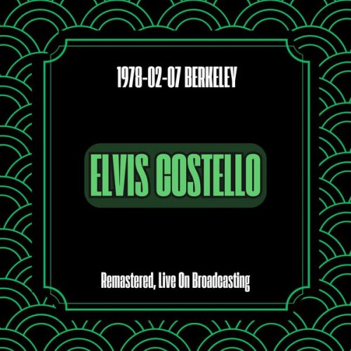 Elvis Costello - 1978-02-07 Berkeley (Remastered Live On Broadcasting) (2024)