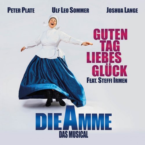 Peter Plate, Ulf Leo Sommer, Joshua lange, Steffi Irmen - Guten Tag, liebes Glück (From "Die Amme" - Das Musical) (2025)