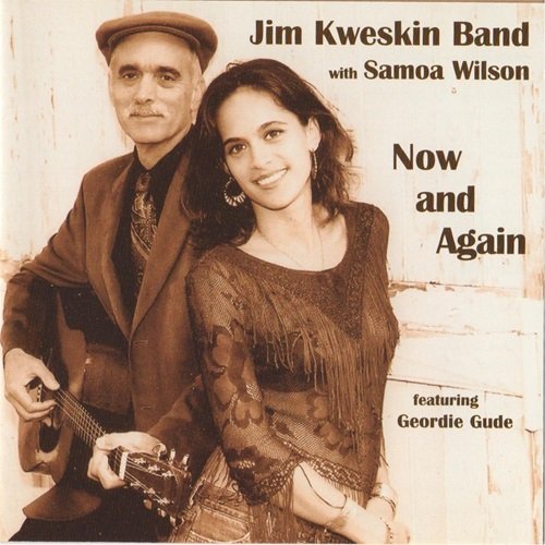 Jim Kweskin Band - Now and Again (feat. Samoa Wilson & Geordie Gude) (2003)