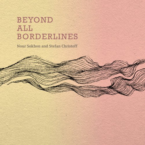 Nour Sokhon & Stefan Christoff - Beyond All Borderlines (2025)