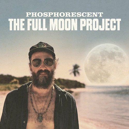 Phosphorescent - The Full Moon Project (2022)