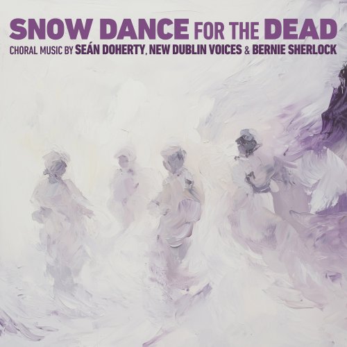 New Dublin Voices, Bernie Sherlock - Snow Dance for the Dead (2025) [Hi-Res]