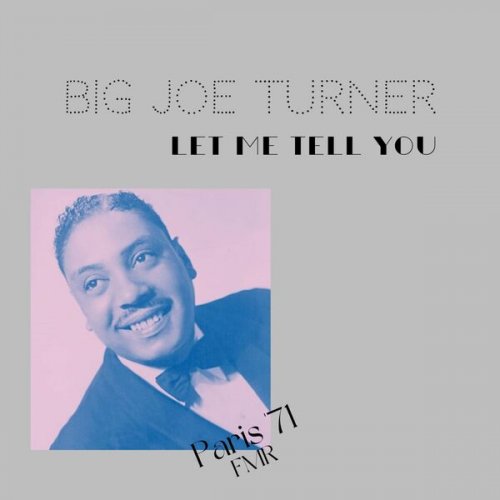 Big Joe Turner - Let Me Tell You (Live Paris '71) (2023)