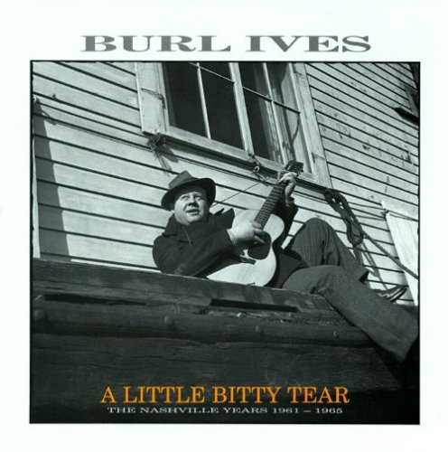 Burl Ives - A Little Bitty Tear: The Nashville Years 1961-1965 (1994)