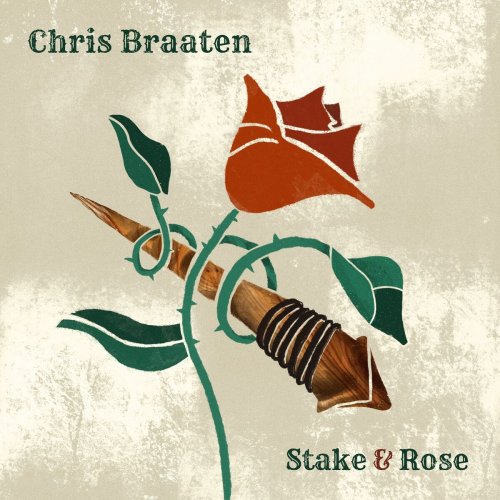 Chris Braaten - Stake & Rose (2025)