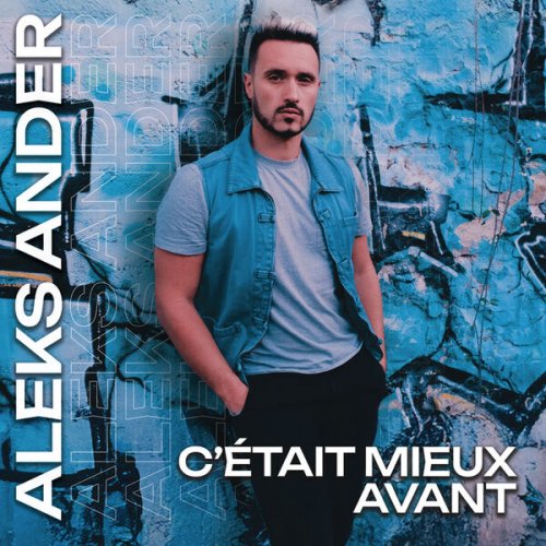 Aleks Ander - C'était mieux avant (2025)