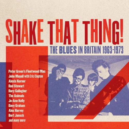 VA - Shake That Thing! The Blues In Britain 1963-1973 (2023) {3CD Box Set}