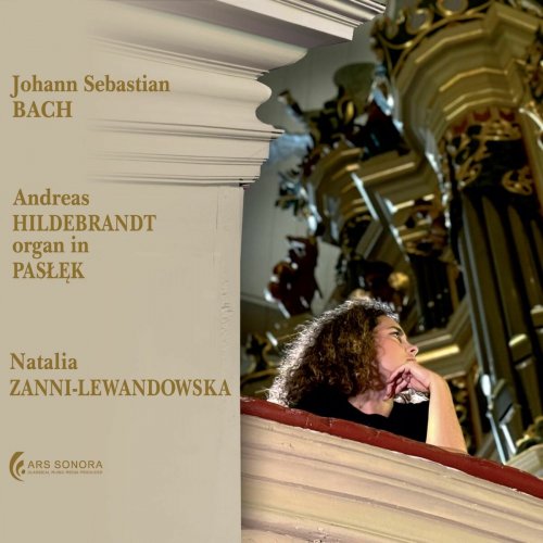 Natalia Zanni-Lewandowska - Johann Sebastian BACH | Andreas HILDEBRANDT organ in PASŁEK | Natalia ZANNI-LEWANDOWSKA (2025) Hi-Res