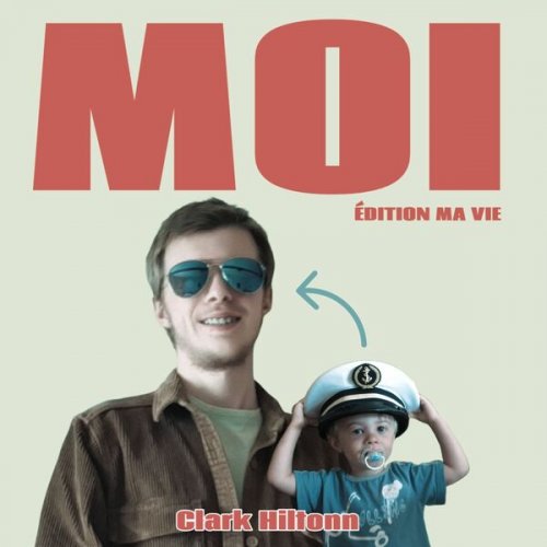 Clark Hiltonn - Moi (Édition ma vie) (2025)