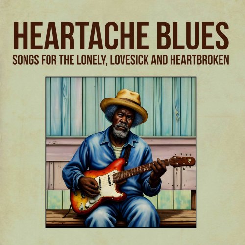 Various Artists - Heartache Blues - Songs for the Lonely, Lovesick and Heartbroken (2025)