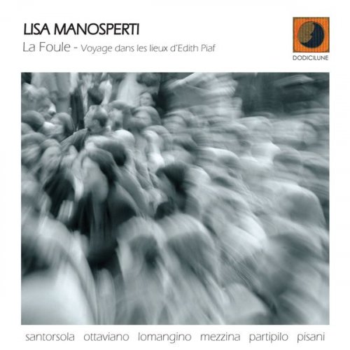 Lisa Manosperti - La Foule: Voyage Dans Les Lieux D'edith Piaf (2007) FLAC