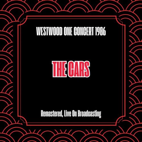 The Cars - Westwood One Concert 1986 (Remastered Live On Broadcasting) (2025)