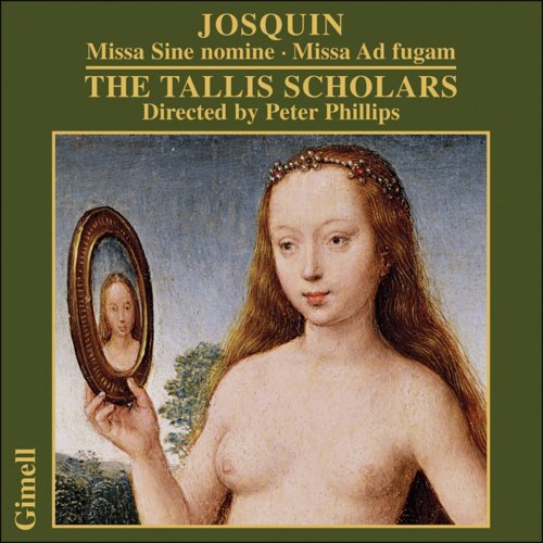 The Tallis Scholars, Peter Phillips - Josquin - Missa Sine nomine / Missa Ad fugam (2008)