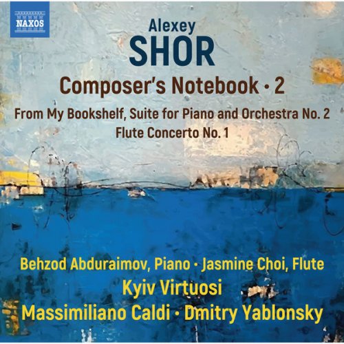 Behzod Abduraimov, Jasmine Choi, Kyiv Virtuosi, Massimiliano Caldi and Dmitry Yablonsky - Shor: Composer's Notebook, Vol. 2 (2025) [Hi-Res]