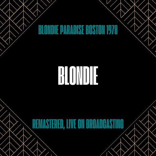 Blondie - Live in Boston 1978 (Remastered, Live on Broadcasting) (2024)