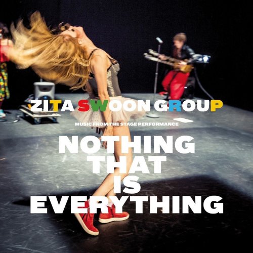 Zita Swoon Group - Nothing That Is Everything (Music From the Stage Performance) (2015)