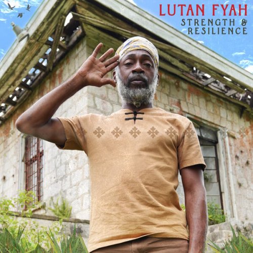 Lutan Fyah - Strength & Resilience (2025) [Hi-Res]