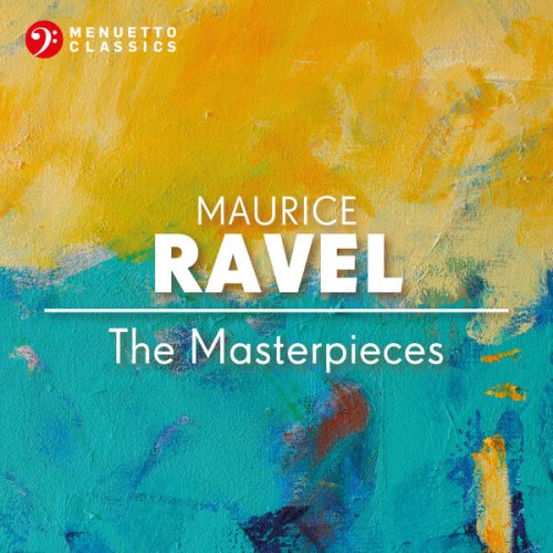 VA - Maurice Ravel: The Masterpieces (2025)