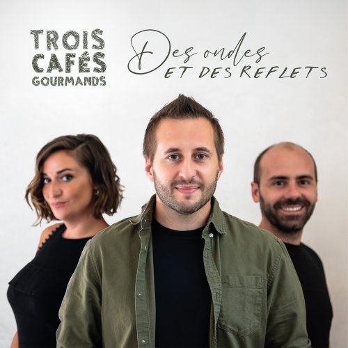 Trois Cafés Gourmands - Des ondes et des reflets (2025) [Hi-Res]