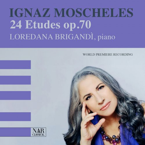 Loredana Brigandi & Ignaz Moscheles - IGNAZ MOSCHELES: 24 Etudes Op 70 (2025)