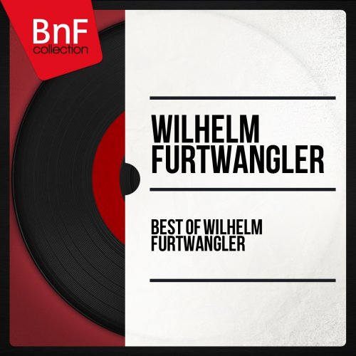 Wilhelm Furtwangler - Best of Wilhelm Furtwängler (2014) Hi-Res