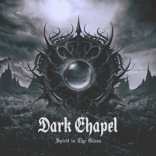 Dark Chapel - Spirit In The Glass (2025) Hi-Res