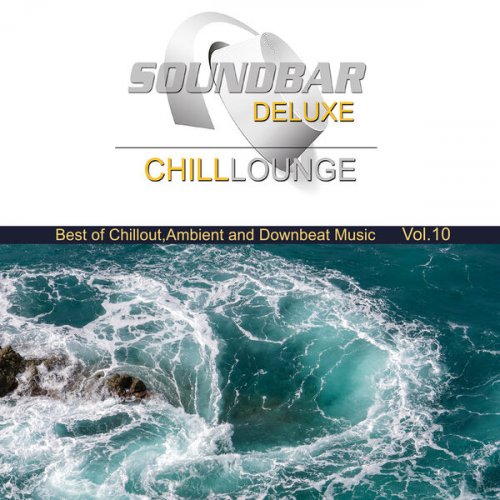 VA - Soundbar Deluxe Chill Lounge, Vol. 10 (Best of Chillout, Ambient and Downbeat Tracks) (2025)