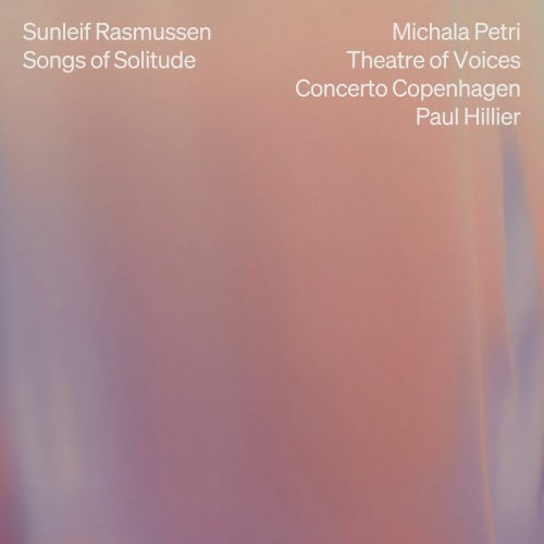 Paul Hillier, Concerto Copenhagen, Theatre of Voices & Michala Petri - Sunleif Rasmussen: Songs of Solitude (2025) Hi-Res