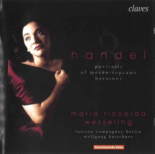 Maria Riccarda Wesseling, Lautten Compagney, Wolfgang Katschner - Handel - 3 Portraits Of Mezzo-Soprano Heroines (2005)