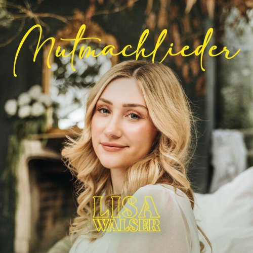 Lisa Walser - Mutmachlieder (2025) Hi-Res