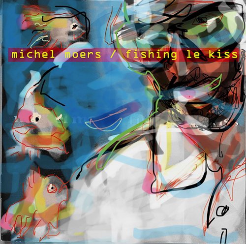 Michel Moers - Fishing Le Kiss (2025) [Hi-Res]