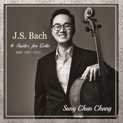 Sung Chan Chang - J.S. Bach Six Suites for Solo Cello (2023) [Hi-Res]