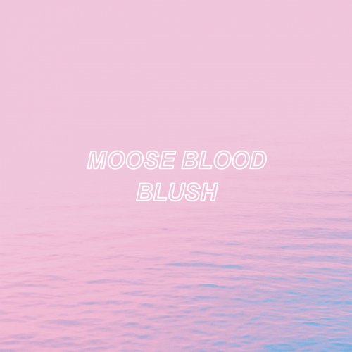 Moose Blood - Blush (2016)