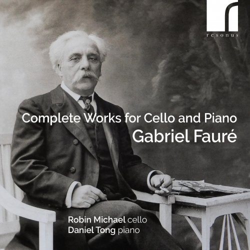 Robin Michael, Daniel Tong - Fauré: Complete Works for Cello and Piano (2024) [E-AC-3 JOC Dolby Atmos]